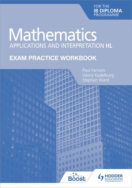 Book cover image for Exam Practice Workbook for Mathematics for the IB Diploma: Applications and interpretation HL ISBN: 9781398321885